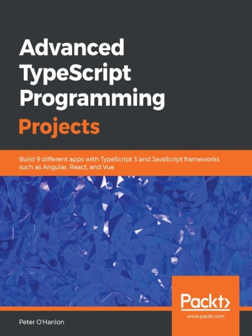 Title details for Advanced TypeScript Programming Projects by Peter O'Hanlon - Wait list
